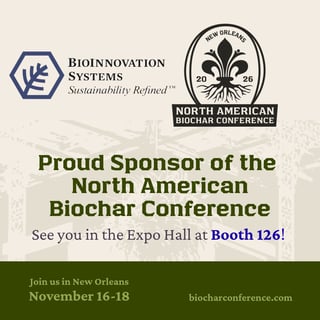 BioInnovation Systems sponsors the North American Biochar Conference in New Orleans, November 16-18, at Booth 126
